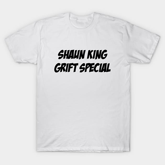 Shaun King Grift Special T-Shirt by AngryMongoAff